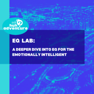 EQ lab: A Deeper Dive into EQ for the Emotionally Intelligent